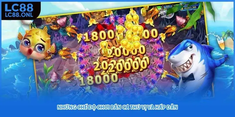 Những chế độ chơi bắn cá thú vị và hấp dẫn