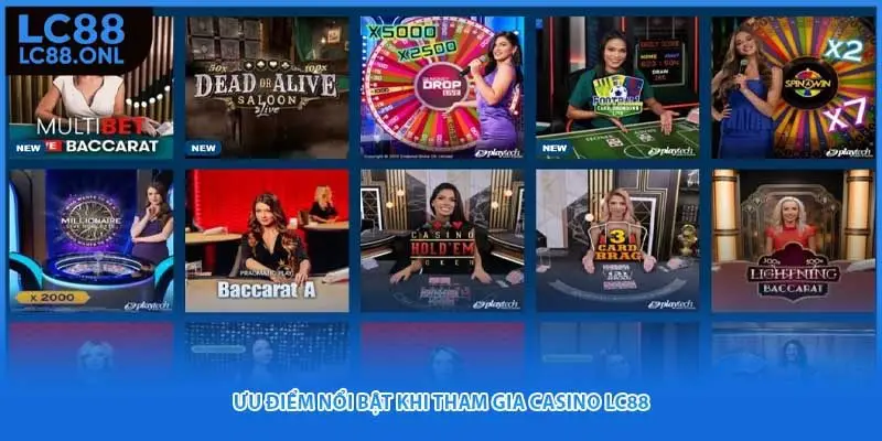 Ưu điểm nổi bật khi tham gia Casino LC88